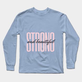 Strong and Beautiful Long Sleeve T-Shirt